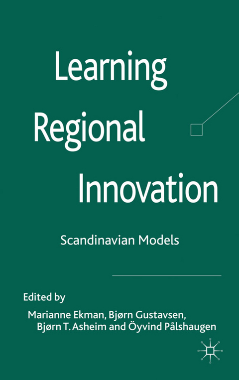 Learning Regional Innovation - Marianne Ekman, Bj&ouml;rn Gustavsen, Bj&ouml;rn Terje Asheim, &Ouml;yvind P&aring;lshaugen