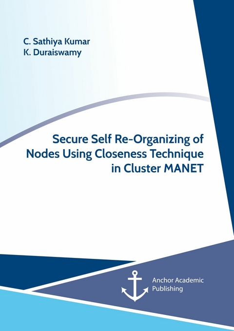 Secure Self Re-Organizing of Nodes Using Closeness Technique in Cluster MANET -  C. Sathiya Kumar,  K. Duraiswamy