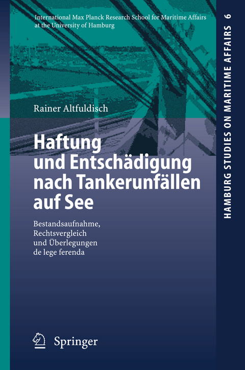 Haftung und Entsch&auml;digung nach Tankerunf&auml;llen auf See - Rainer Altfuldisch