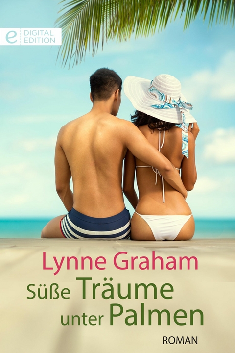S&uuml;&szlig;e Tr&auml;ume unter Palmen - Lynne Graham