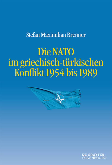 Die NATO im griechisch-türkischen Konflikt 1954 bis 1989 - Stefan Maximilian Brenner
