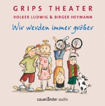 Wir werden immer gr&ouml;&szlig;er - Volker Ludwig,  Grips-Theater