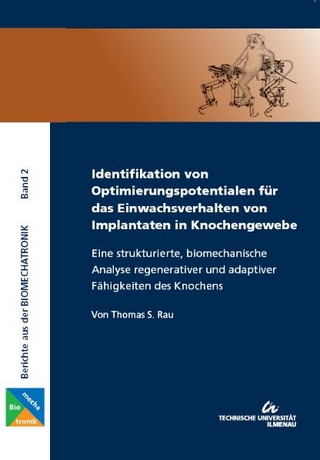 Optimierungspotentiale für das Einwachsverhalten lasttragender Implantate in Knochengewebe