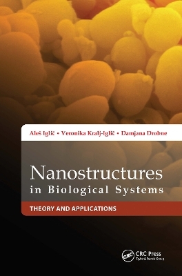 Nanostructures in Biological Systems - Ale&scaron; Iglič, Damjana Drobne, Veronika Kralj-Iglič