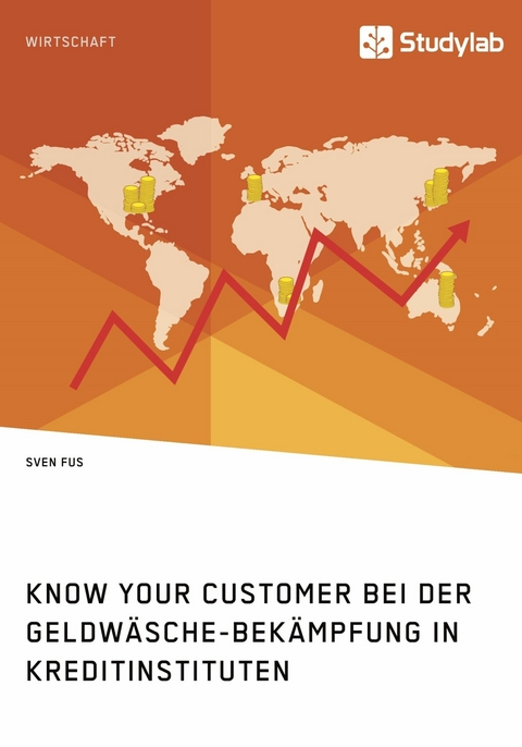 Know Your Customer bei der Geldw&auml;sche-Bek&auml;mpfung in Kreditinstituten - Sven Fus