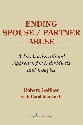 Ending Spouse/Partner Abuse - Robert Geffner, Carol Mantooth