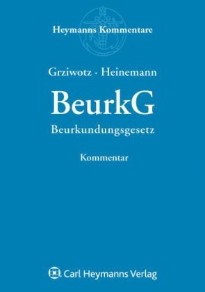 Beurkundungsgesetz (BeurkG) - Herbert Grziwotz, J&ouml;rn Heinemann