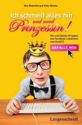 Ich schmei&szlig; alles hin und werd Prinzessin - Nilz Bokelberg, Silke Bolms