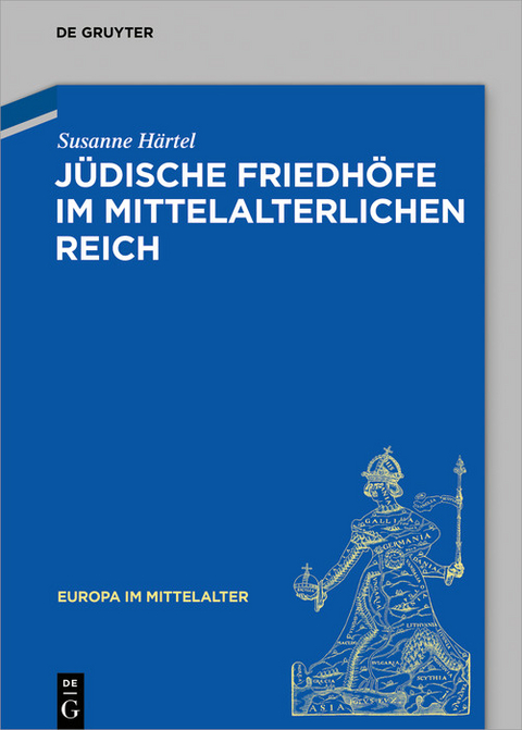 J&uuml;dische Friedh&ouml;fe im mittelalterlichen Reich -  Susanne H&auml;rtel