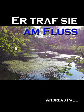 Er traf sie am Fluss