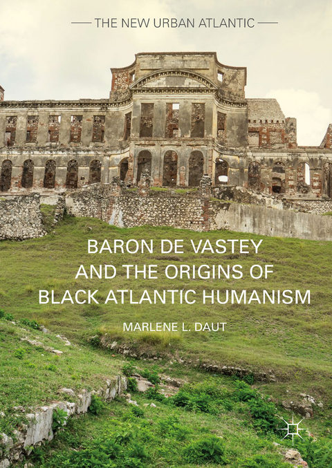 Baron de Vastey and the Origins of Black Atlantic Humanism - Marlene L. Daut