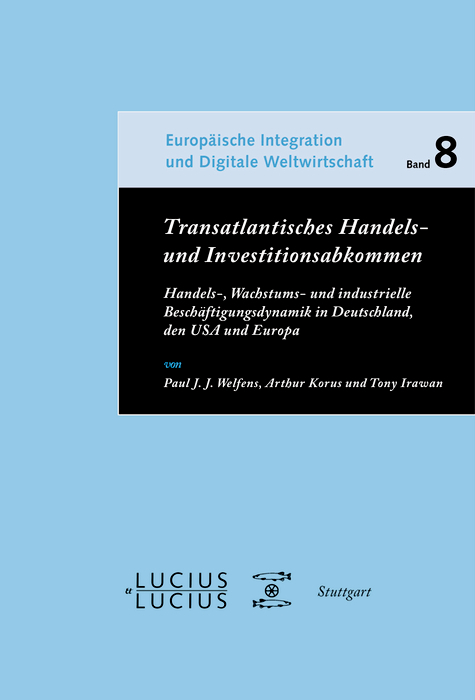 Transatlantisches Handels- und Investitionsabkommen - Paul J.J. Welfens, Arthur Korus, Tony Irawan
