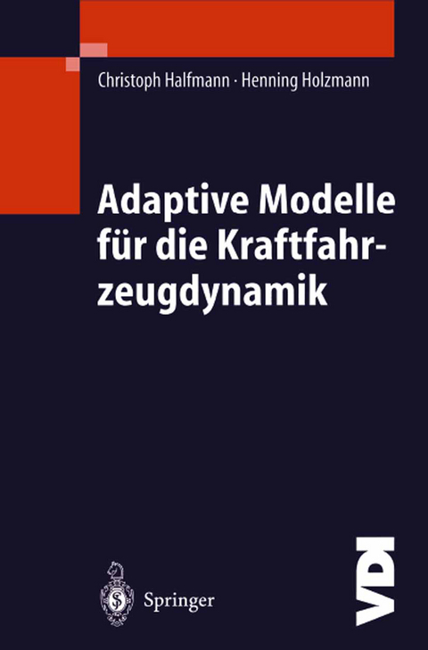 Adaptive Modelle f&uuml;r die Kraftfahrzeugdynamik - Christoph Halfmann, Henning Holzmann