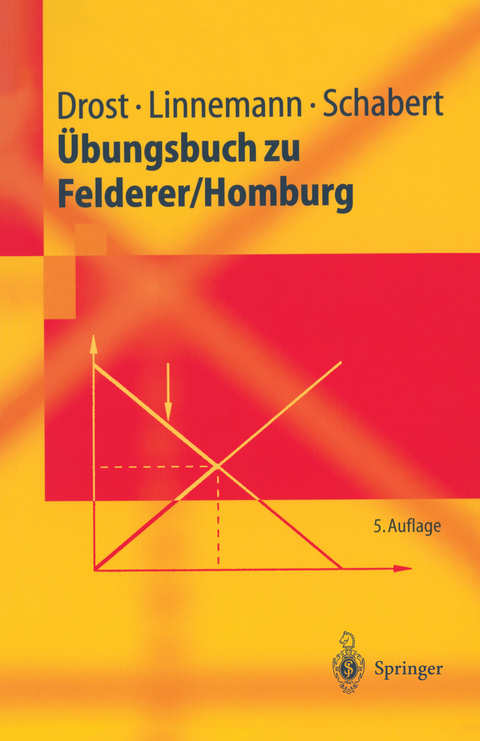 Übungsbuch zu Felderer/Homburg - Andre Drost, Ludger Linnemann, Andreas Schabert