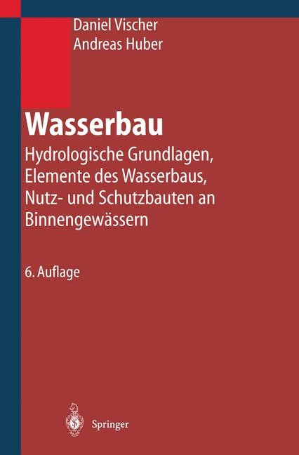 Wasserbau - Daniel Vischer, Andreas Huber
