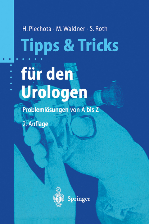 Tipps und Tricks f&uuml;r den Urologen - Hansj&uuml;rgen Piechota, Michael Waldner, Stephan Roth