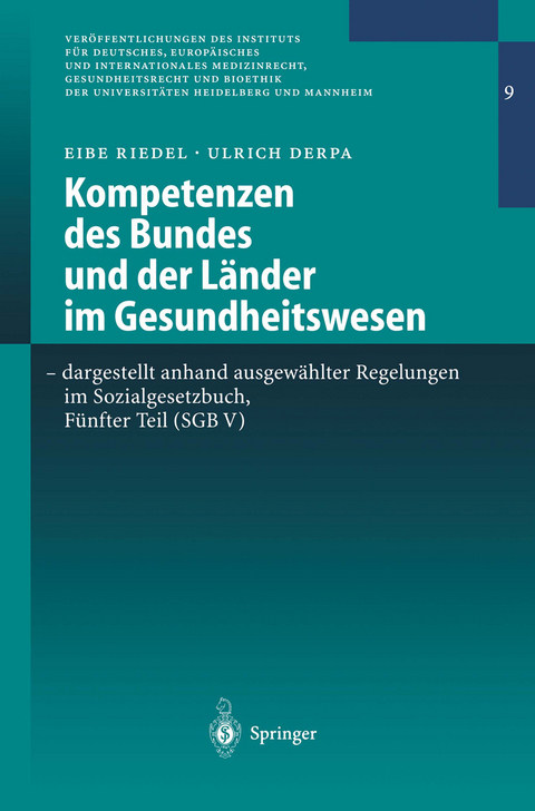 Kompetenzen des Bundes und der L&auml;nder im Gesundheitswesen - dargestellt anhand ausgew&auml;hlter Regelungen im Sozialgesetzbuch, F&uuml;nfter Teil (SGB V) - Eibe Riedel, Ulrich Derpa