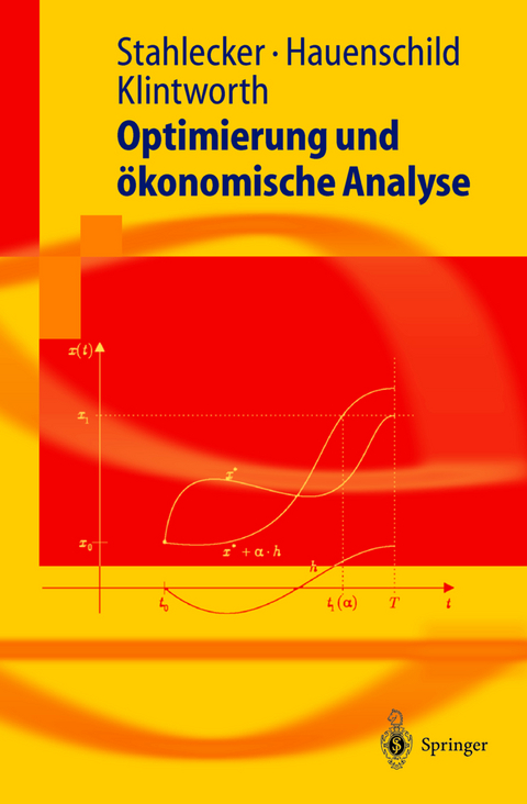 Optimierung und &ouml;konomische Analyse - Peter Stahlecker, Nils Hauenschild, Markus Klintworth