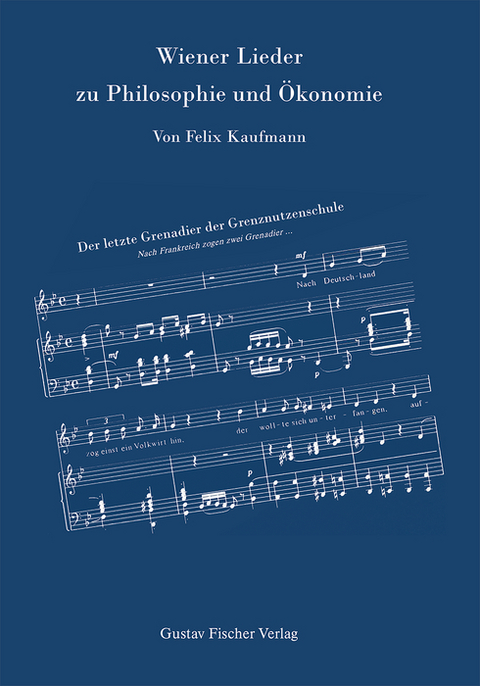 Wiener Lieder zu Philosophie und &Ouml;konomie - Felix Kaufmann
