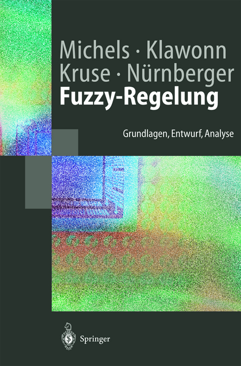 Fuzzy-Regelung - Kai Michels, Frank Klawonn, Rudolf Kruse, Andreas N&uuml;rnberger