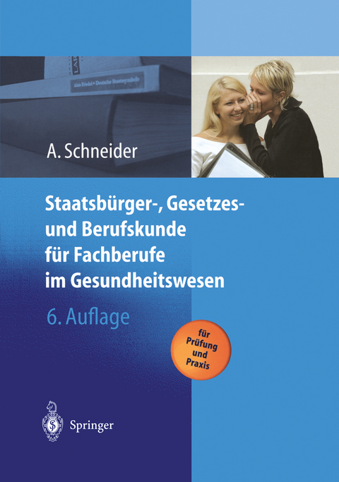 Staatsbürger-, Gesetzes und Berufskunde für Fachberufe im Gesundheitswesen - Alfred Schneider