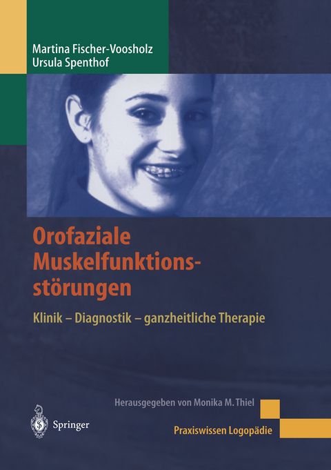 Orofaziale Muskelfunktionsst&ouml;rungen - Martina Fischer-Voosholz, Ursula Spenthof