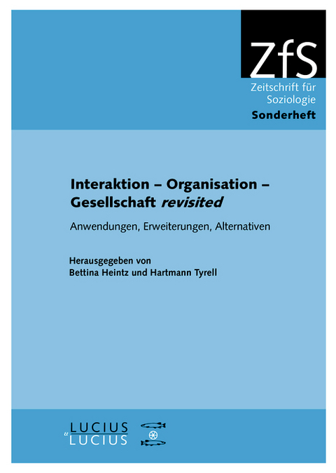 Interaktion &ndash; Organisation &ndash; Gesellschaft revisited - 
