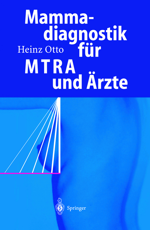 Mammadiagnostik f&uuml;r MTRA und &Auml;rzte - Heinz Otto