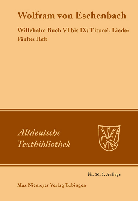 Willehalm Buch VI bis IX; Titurel; Lieder -  Wolfram von Eschenbach