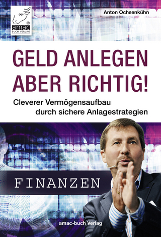 Geld anlegen - aber richtig!