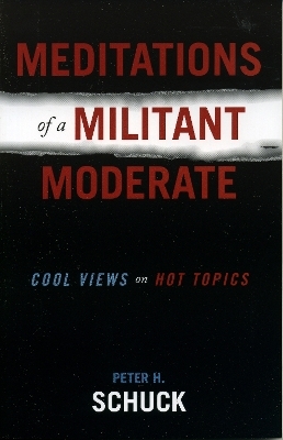 Meditations of a Militant Moderate - Peter H. Schuck