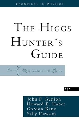 The Higgs Hunter's Guide - John F. Gunion