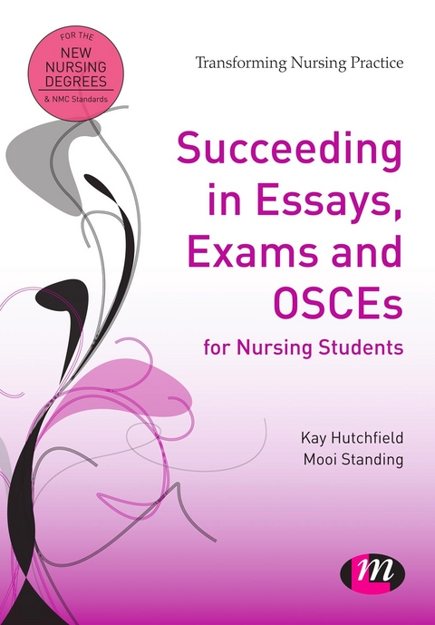 Succeeding in Essays, Exams and OSCEs for Nursing Students - Kay Hutchfield, Mooi Standing