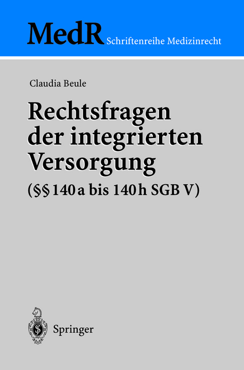 Rechtsfragen der integrierten Versorgung (&sect;&sect; 140a bis 140h SGB V) - Claudia Beule