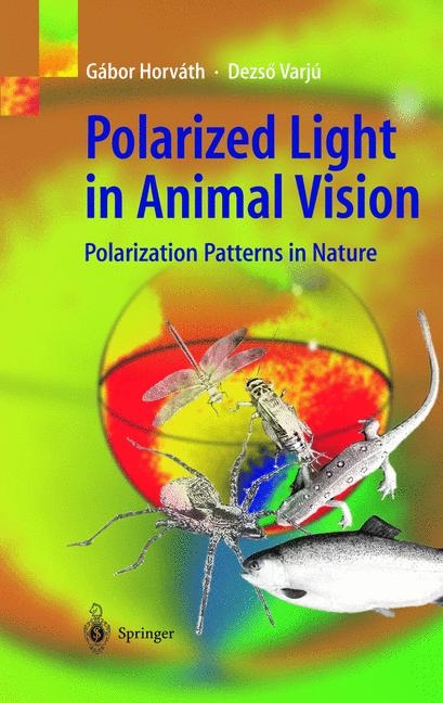 Polarized Light in Animal Vision - G&aacute;bor Horv&aacute;th, Dezs&ouml; Varju