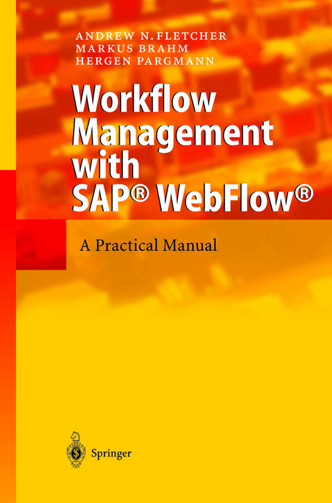 Workflow Management with SAP&reg; WebFlow&reg; - Andrew N. Fletcher, Markus Brahm, Hergen Pargmann