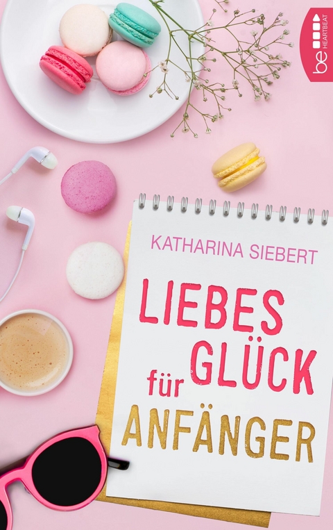 Liebesgl&uuml;ck f&uuml;r Anf&auml;nger -  Katharina Siebert