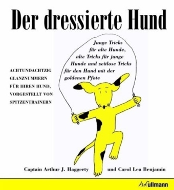 Der dressierte Hund, m. Wurfscheibe - Arthur C. Haggerty, Carol L. Benjamin