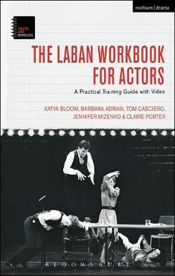 Laban Workbook for Actors -  Barbara Adrian,  Claire Porter,  Jennifer Mizenko,  Katya Bloom,  Tom Casciero