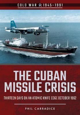 Cuban Missile Crisis -  Phil Carradice