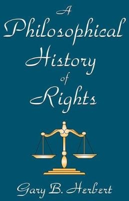 Philosophical History of Rights -  Gary Herbert