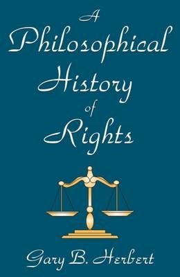 Philosophical History of Rights -  Gary Herbert
