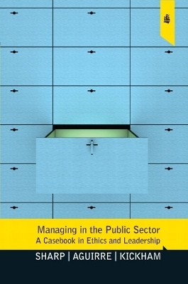 Managing in the Public Sector - Brett S. Sharp, Grant Aguirre, Kenneth Kickham