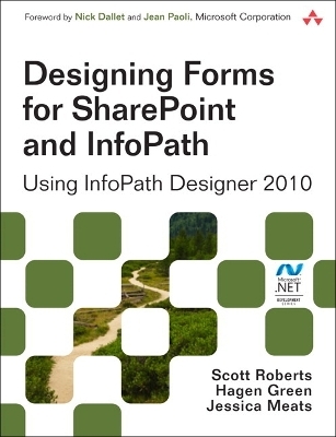 Designing Forms for SharePoint and InfoPath - Scott Roberts, Hagen Green, Jessica Meats