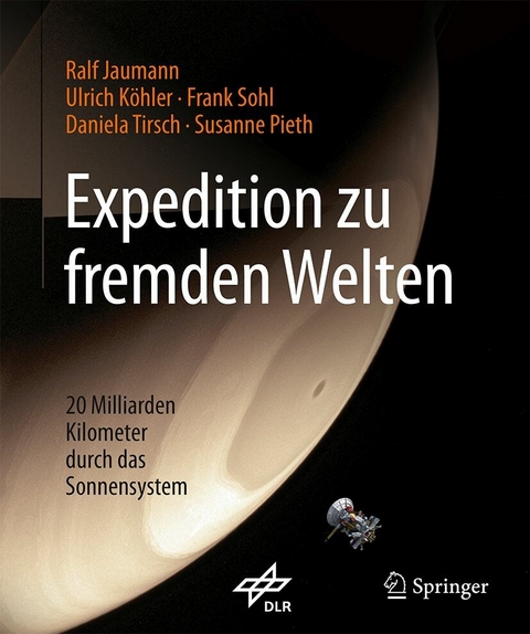 Expedition zu fremden Welten - Ralf Jaumann, Ulrich K&ouml;hler, Frank Sohl, Daniela Tirsch, Susanne Pieth