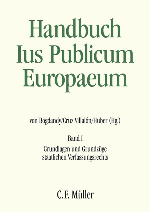 Handbuch Ius Publicum Europaeum - Leonard Besselink, Giovanni Biaggini, Pedro Cruz Villal&oacute;n, Mario Dogliani, Horst Dreier, G&aacute;bor Halmai, Olivier Jouanjan, Stylianos-Ioannis G. Koutnatzis, Martin Loughlin, Manuel Medina Guerrero, Cesare Pinelli, Piotr Tuleja, Hans-Heinrich Vogel, Ewald Wiederin