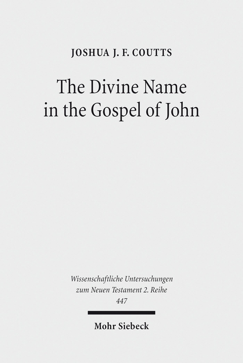 The Divine Name in the Gospel of John -  Joshua J. F. Coutts