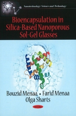 Bioencapsulation in Silica-Based Nanoporous Sol-Gel Glasses - Bouzid Menaa, Farid Menaa, Carla Aiolfi-Guimar&atilde;es, Olga Sharts