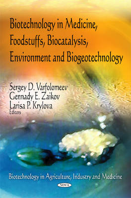 Biotechnology in Medicine, Foodstuffs, Biocatalysis, Environment & Biogeotechnology - Sergey D Varfolomeev, Gennady E Zaikov, Larisa P Krylova