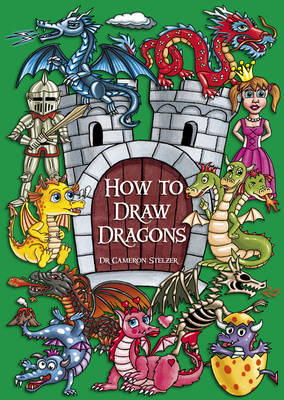 How to Draw Dragons - Cameron Stelzer